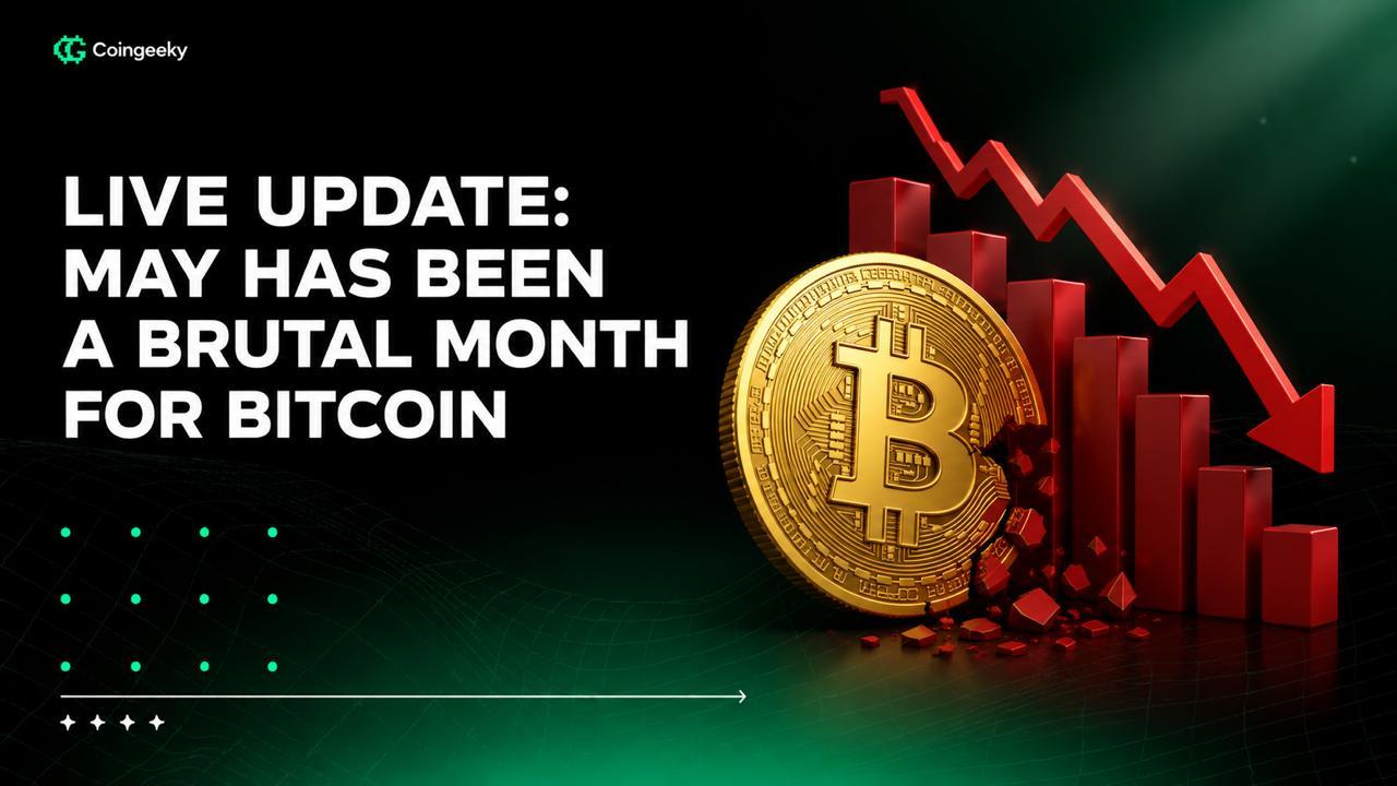 Live Update: May Has Been a Brutal Month for Bitcoin